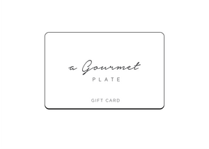 A Gourmet Plate Gift Card - A Gourmet Plate